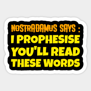 NOSTRADAMUS SAYS Sticker